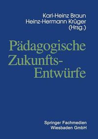 Cover image for Padagogische Zukunftsentwurfe: Festschrift Zum Siebzigsten Geburtstag Von Wolfgang Klafki