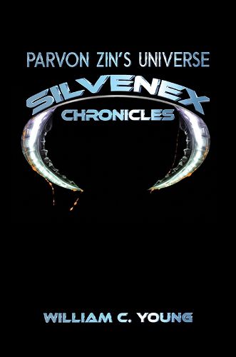 Cover image for Parvon Zin's Universe: Silvenex Chronicles