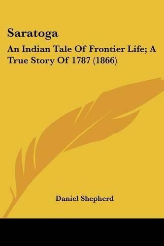 Cover image for Saratoga: An Indian Tale of Frontier Life; A True Story of 1787 (1866)