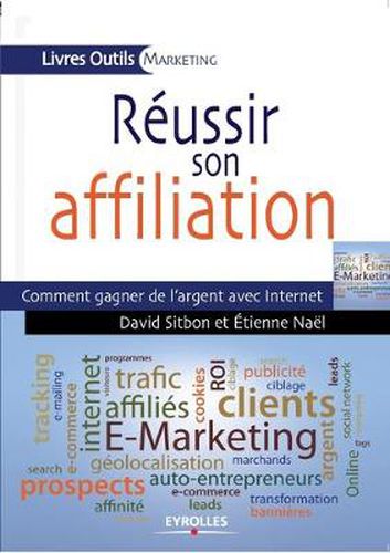 Reussir son affiliation: Comment gagner de l'argent avec Internet