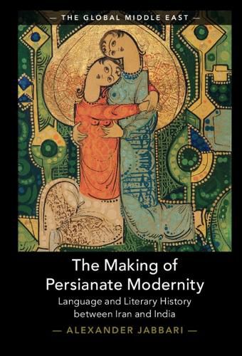 Cover image for The Making of Persianate Modernity