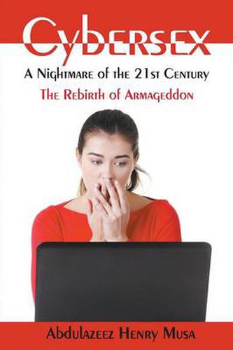 Cover image for Cybersex: A Nightmare of the 21st Century-The Rebirth of Armageddon