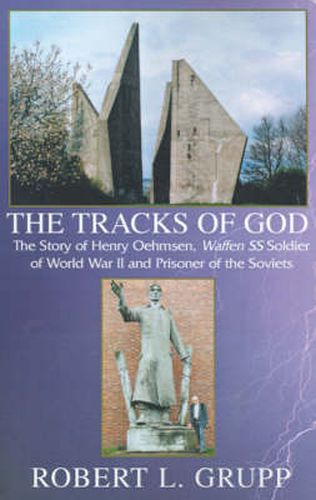 Cover image for The Tracks of God: The Story of Henry Oehmsen, Waffen SS Soldier of World War II and Prisoner of the Soviets