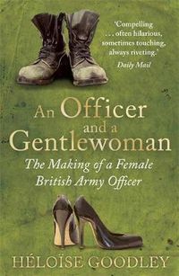 Cover image for An Officer and a Gentlewoman: The Making of a Female British Army Officer