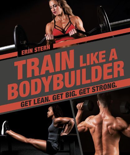 Cover image for Train Like a Bodybuilder: Get Lean. Get Big. Get Strong.