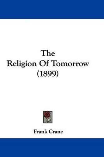 Cover image for The Religion of Tomorrow (1899)