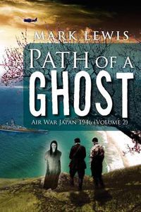 Cover image for Path of a Ghost: Air War Japan 1946 (Volume 2)