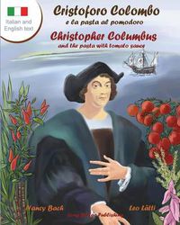 Cover image for Cristoforo Colombo E La Pasta Al Pomodoro - Christopher Columbus and the Pasta with Tomato Sauce: A Bilingual Picture Book (Italian-English Text)