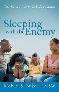 Cover image for Sleeping with the Enemy: The Devil's Lies to Today's Families