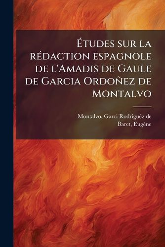 Cover image for Tudes Sur La R Daction Espagnole de L'Amadis de Gaule de Garcia Ordo EZ de Montalvo