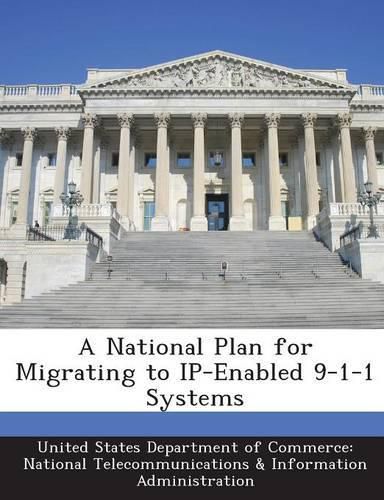 Cover image for A National Plan for Migrating to IP-Enabled 9-1-1 Systems