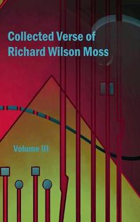 Cover image for Collected Verse of Richard Wilson Moss Volume III