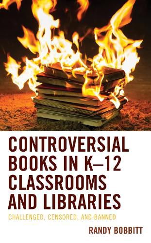 Cover image for Controversial Books in K-12 Classrooms and Libraries: Challenged, Censored, and Banned