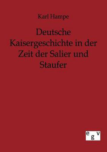 Cover image for Deutsche Kaisergeschichte in der Zeit der Salier und Staufer