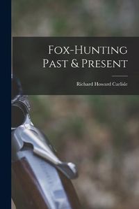 Cover image for Fox-hunting Past & Present