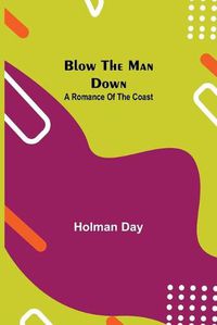 Cover image for Blow The Man Down: A Romance Of The Coast