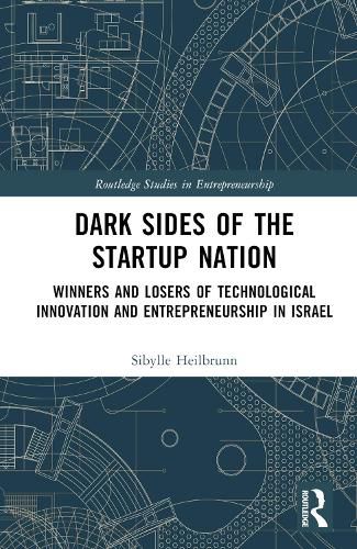 Cover image for Dark Sides of the Startup Nation: Winners and Losers of Technological Innovation and Entrepreneurship in Israel