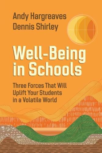 Cover image for Well-Being in Schools: Three Forces That Will Uplift Your Students in a Volatile World