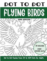 Cover image for Dot to Dot Flying Birds for Adults