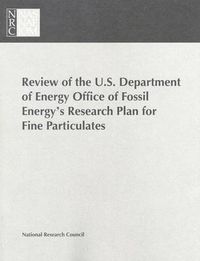 Cover image for Review of the U.S. Department of Energy Office of Fossil Energy's Research Plan for Fine Particulates