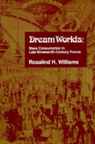 Dream Worlds: Mass Consumption in Late Nineteenth Century France