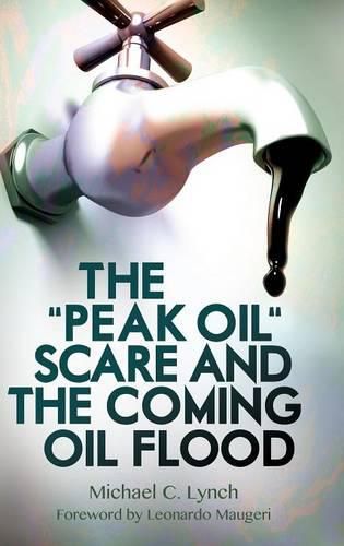 The Peak Oil  Scare and the Coming Oil Flood