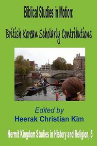 Cover image for Biblical Studies in Motion: British Korean Scholarly Contributions