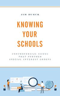 Cover image for Knowing Your Schools: Controversial Issues That Further Special Interest Groups