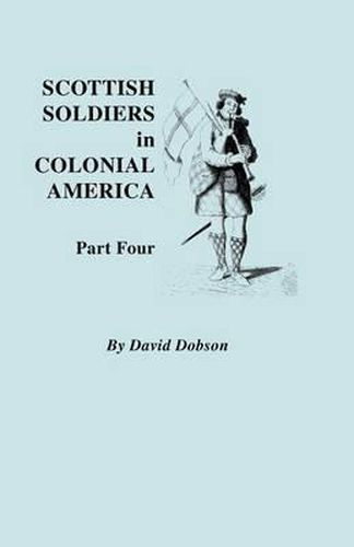 Cover image for Scottish Soldiers in Colonial America. Part Four