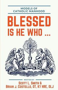 Cover image for Blessed Is He Who ...: Models of Catholic Manhood