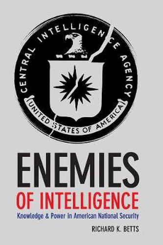 Cover image for Enemies of Intelligence: Knowledge and Power in American National Security