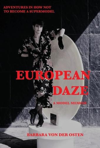 Cover image for European Daze: A Model Memoir: Adventures in How Not to Become a Supermodel