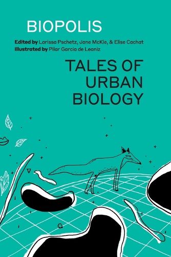 Cover image for Biopolis: Tales of Urban Biology