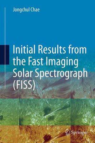 Cover image for Initial Results from the Fast Imaging Solar Spectrograph (FISS)