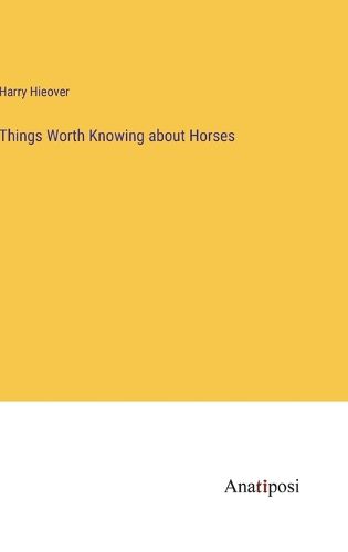 Cover image for Things Worth Knowing about Horses