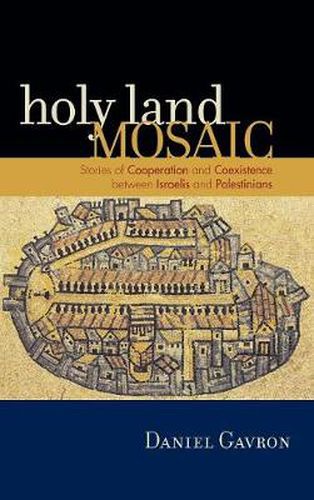 Cover image for Holy Land Mosaic: Stories of Cooperation and Coexistence between Israelis and Palestinians