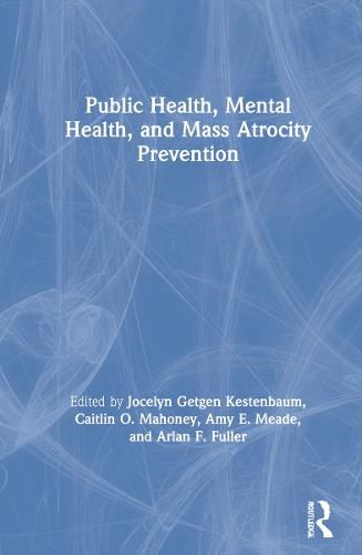 Cover image for Public Health, Mental Health, and Mass Atrocity Prevention