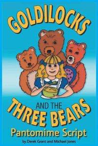 Cover image for Goldilocks and the Three Bears - Pantomime Script