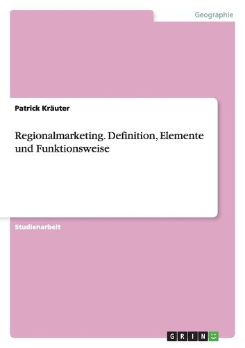 Cover image for Regionalmarketing. Definition, Elemente Und Funktionsweise