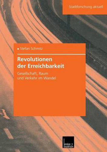 Cover image for Revolutionen der Erreichbarkeit: Gesellschaft, Raum und Verkehr im Wandel