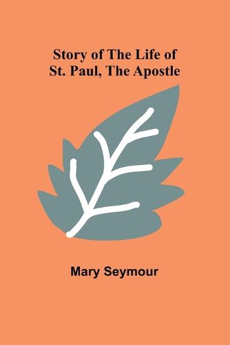 Story of the Life of St. Paul, the Apostle