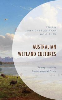 Cover image for Australian Wetland Cultures: Swamps and the Environmental Crisis
