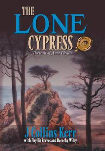 Cover image for The Lone Cypress: A Portrait of Aunt Phyllis