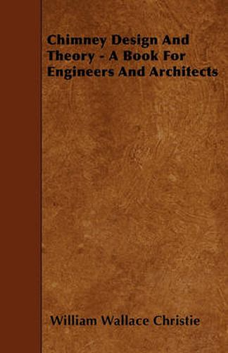 Chimney Design And Theory - A Book For Engineers And Architects