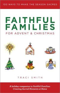 Cover image for Faithful Families for Advent and Christmas: 100 Ways to Make the Season Sacred