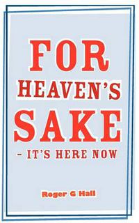 Cover image for For Heaven's Sake - It's Here Now