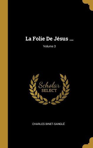 Cover image for La Folie De Jesus ...; Volume 3