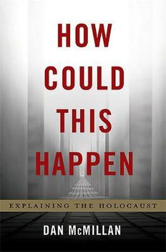 Cover image for How Could This Happen: Explaining the Holocaust