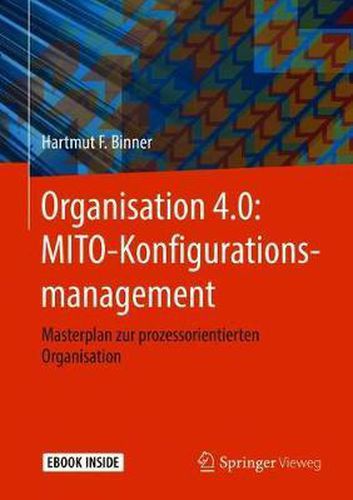 Cover image for Organisation 4.0: MITO-Konfigurationsmanagement: Masterplan zur prozessorientierten Organisation