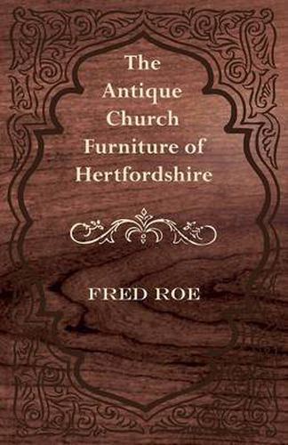 The Antique Church Furniture of Hertfordshire